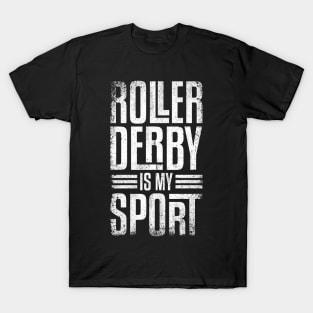 Roller Derby Is My Sport - Roller Derby T-Shirt